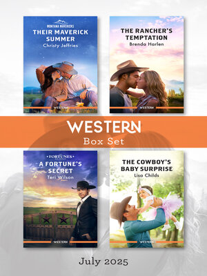 cover image of Western Box Set July 2025/Their Maverick Summer/The Rancher's Temptation/A Fortune's Secret/The Cowboy's Baby Surprise